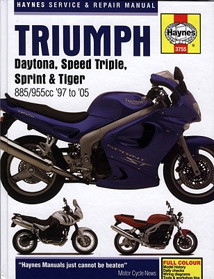 Triumph Daytona, Speed Triple, Sprint & Tiger: 885/955cc '97 to '05 - Haynes, Max (Editor)