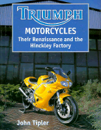 Triumph Motorcycles: Their Renaissance and the Hinckley Factory