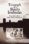 Triumph of a Shanty Irishman: From Butte Hill to Notre Dame and Beyond