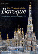 Triumph of the Baroque, The:Architecture in Europe 1600-1750: Architecture in Europe 1600-1750