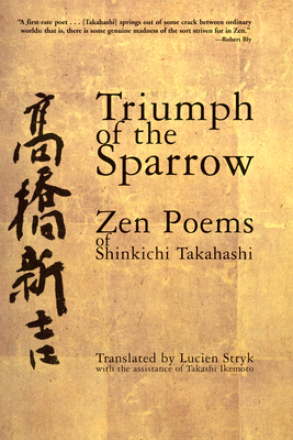 Triumph of the Sparrow: Zen Poems of Shinkichi Takahashi - Takahashi, Shinkichi, and Stryk, Lucien (Translated by), and Ikemoto, Takashi