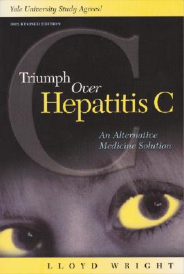 Triumph Over Hepatitis C: An Alternative Medicine Solution - Wright, Lloyd