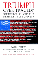 Triumph Over Tragedy: September 11 and the Rebirth of a Business - Duffy, John, and Schaeffer, Mary S