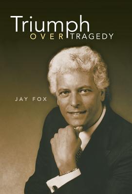Triumph Over Tragedy - Fox, Jay