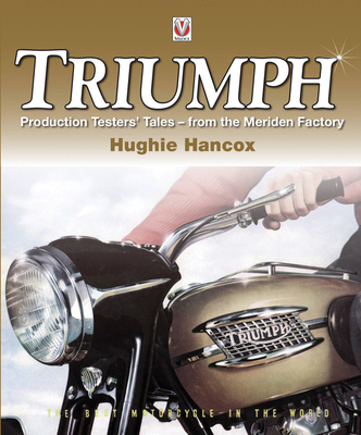 Triumph Production Testers' Tales: From the Meriden Factory - Hancox, Hughie