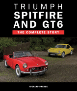 Triumph Spitfire and GT6: The Complete Story