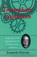Triumphant Capitalism: Henry Clay Frick and the Industrial Transformation of America
