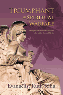 Triumphant in Spiritual Warfare: Developing a Relationship With Prayer is Essential in Spiritual Warfare - King, Evangelist Ruth