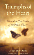 Triumphs of the Heart: Miraculous True Stories of the Power of Love