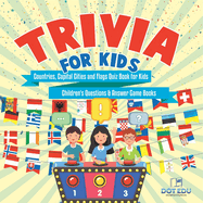 Trivia for Kids Countries, Capital Cities and Flags Quiz Book for Kids Children's Questions & Answer Game Books