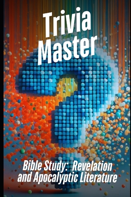 Trivia Master Bible Study: Revelation and Apocalyptic Literature: 400+ Fun and Engaging Multiple Choice Questions - Tales, Sunnybrook