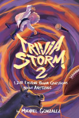 Trivia Storm 2: 1,200 Exciting Questions about Anything - Gonzalez, Michael