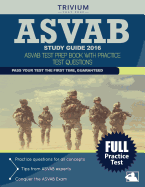 Trivium ASVAB Study Guide 2016: ASVAB Test Prep Book with Practice Test Questions