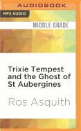 Trixie Tempest and the Ghost of St Aubergine's