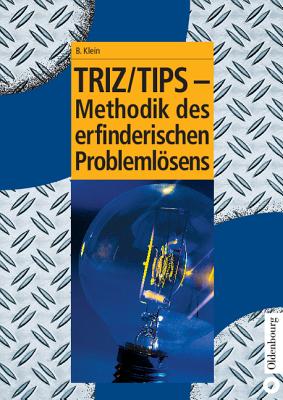 Triz/Tips - Methodik Des Erfinderischen Problemlosens - Klein, Bernd