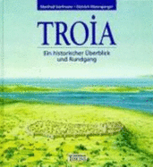 Troia: Ein Historischer Uberblick Und Rundgang - Korfmann, Manfred And Mannsperger, Dietrich