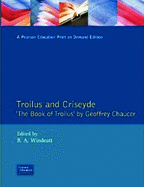 Troilus and Criseyde: "The Book of Troilus" by Geoffrey Chaucer