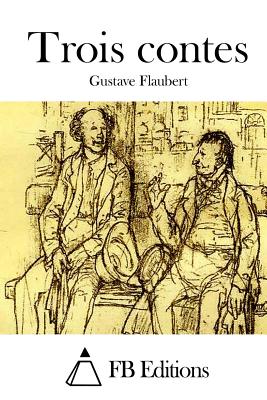 Trois Contes - Fb Editions (Editor), and Flaubert, Gustave