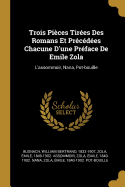 Trois Pieces Tirees Des Romans Et Precedees Chacune D'Une Preface de Emile Zola: L'Assommoir, Nana, Pot-Bouille