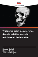 Troisi?me point de r?f?rence dans la relation entre la m?choire et l'orientation