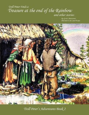 Troll Peter Finds a Treasure at the End of the Rainbow and Other Stories: Troll Peter's Adventures, Book 2 - Christensen, Gerda