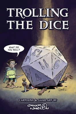 Trolling The Dice: Comics and Game Art - Expanded Hardcover Edition - Whelon, Chuck