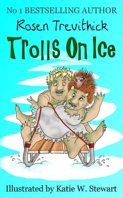 Trolls on Ice - Trevithick, Rosen