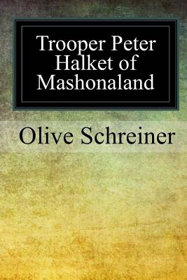 Trooper Peter Halket of Mashonaland - Schreiner, Olive