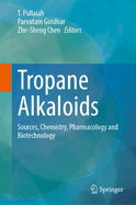 Tropane Alkaloids: Sources, Chemistry, Pharmacology and Biotechnology