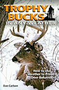 Trophy Bucks in Any Weather: How to Use Weather to Predict Deer Behavior