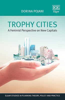 Trophy Cities: A Feminist Perspective on New Capitals - Pojani, Dorina