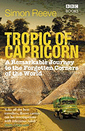 Tropic of Capricorn: A Remarkable Journey to the Forgotten Corners of the World