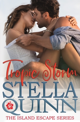 Tropic Storm: The Island Escape Series, Book 1 - Quinn, Stella