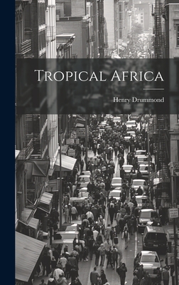 Tropical Africa - 1851-1897, Drummond Henry