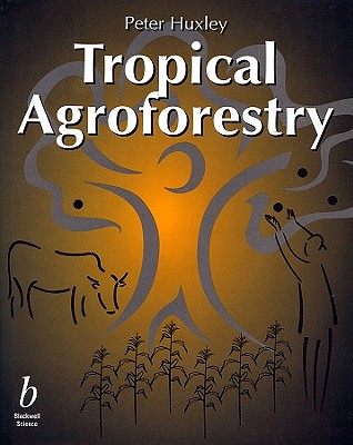 Tropical Agroforestry - Huxley, Peter, Dr.