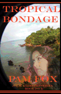Tropical Bondage: Julie Redford Series: Book Five