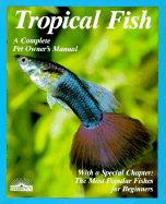 Tropical Fish: Setting Up and Taking Care of Aquariums Made Easy: Expert Advice for New Aquarists