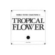 Tropical Flower - C Itoh Trading Editorial, and Paige, LeRoy S, and Itoh, C (Editor)
