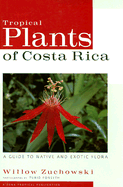 Tropical Plants of Costa Rica: A Guide to Native and Exotic Flora - Wainwright, Mark, and Forsyth, Turid (Photographer)