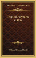 Tropical Polypores (1915)