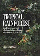 Tropical Rainforest: A World Survey of Our Most Valuable Endangered Habitat with a Blueprint for Its Survival