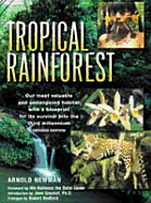 Tropical Rainforest: Our Most Valuable and Endangered Habitat with a Blueprint for Its Survival Into the Third Millennium - Newman, Arnold, and Dalai Lama (Foreword by), and Goodall, Jane, Dr., Ph.D. (Introduction by)