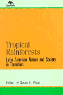 Tropical Rainforests: Latin American Nature and Society in Transition (Jaguar Books on Latin America (Paper), No 2) - Place, Susan E