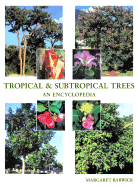 Tropical & Subtropical Trees: An Encyclopedia - Barwick, Margaret, and van der Schans, Anton (Editor), and Schokman, Larry M (Foreword by)