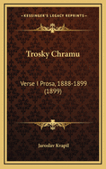 Trosky Chramu: Verse I Prosa, 1888-1899 (1899)
