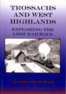 Trossachs and West Highlands: Exploring the Lost Railways