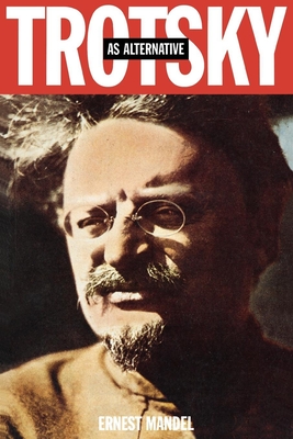 Trotsky as Alternative - Mandel, Ernest