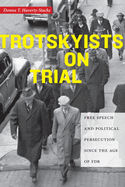 Trotskyists on Trial: Free Speech and Political Persecution Since the Age of FDR