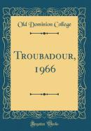 Troubadour, 1966 (Classic Reprint)