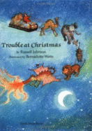 Trouble at Christmas - Johnson, Russell, and Watts, B, and Johnson, R, MB, Bs